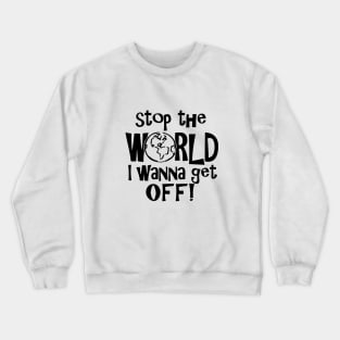 Stop the World Crewneck Sweatshirt